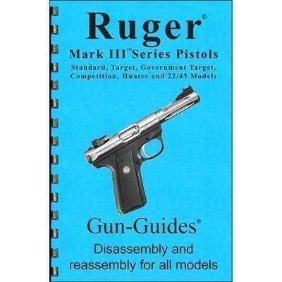 ASSEMBLY AND DISASSEMBLY GUIDE FOR THE RUGER~ MARK III
